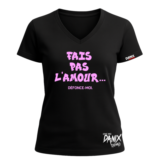 Tshirt Fais pas l'amour (défonce-moi) [DANIX CENSORED]